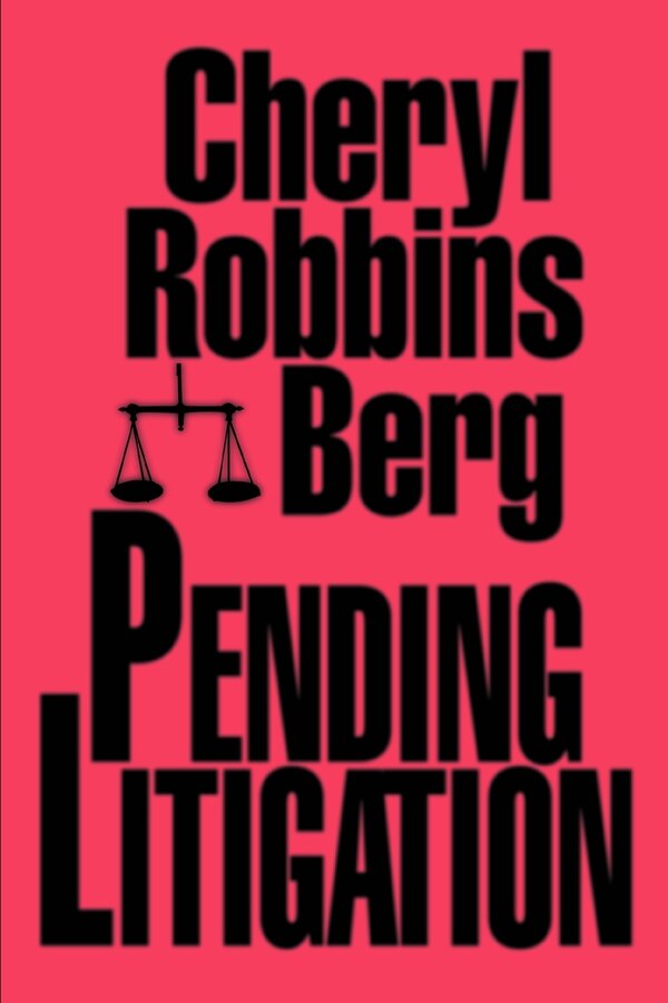 Pending Litigation by Cheryl Robbins Berg, Paperback | Indigo Chapters