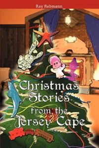 Christmas Stories from the Jersey Cape by Charles Rebmann, Paperback | Indigo Chapters