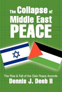 The Collapse of Middle East Peace by Dennis J Deeb, Paperback | Indigo Chapters