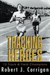 Tracking Heroes by Robert J Corrigan, Paperback | Indigo Chapters