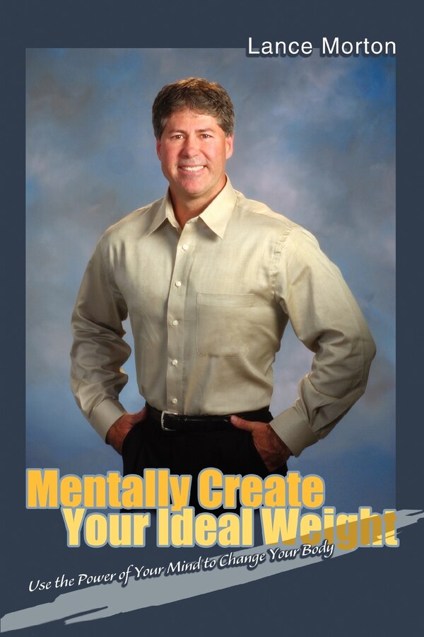 Mentally Create Your Ideal Weight by Lance Morton, Paperback | Indigo Chapters