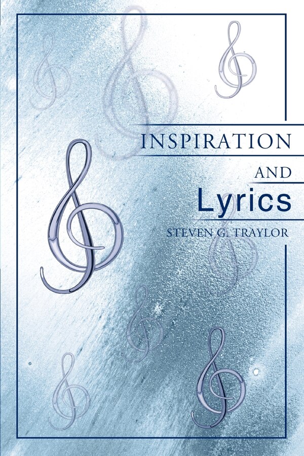 Inspiration and Lyrics by Steven G Traylor, Paperback | Indigo Chapters