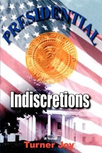 Presidential Indiscretions by Turner Joy, Paperback | Indigo Chapters