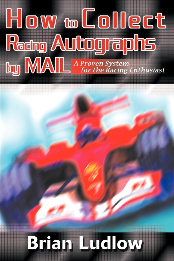 How to Collect Racing Autographs by Mail by Brian Ludlow, Paperback | Indigo Chapters