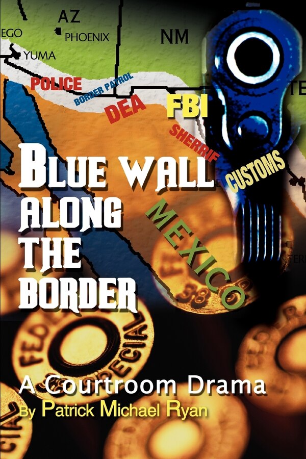 Blue Wall Along the Border by Patrick Michael Ryan, Paperback | Indigo Chapters