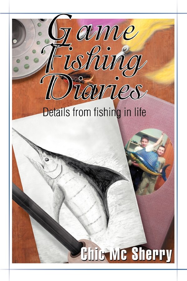 Game Fishing Diaries by Chic MC Sherry, Paperback | Indigo Chapters