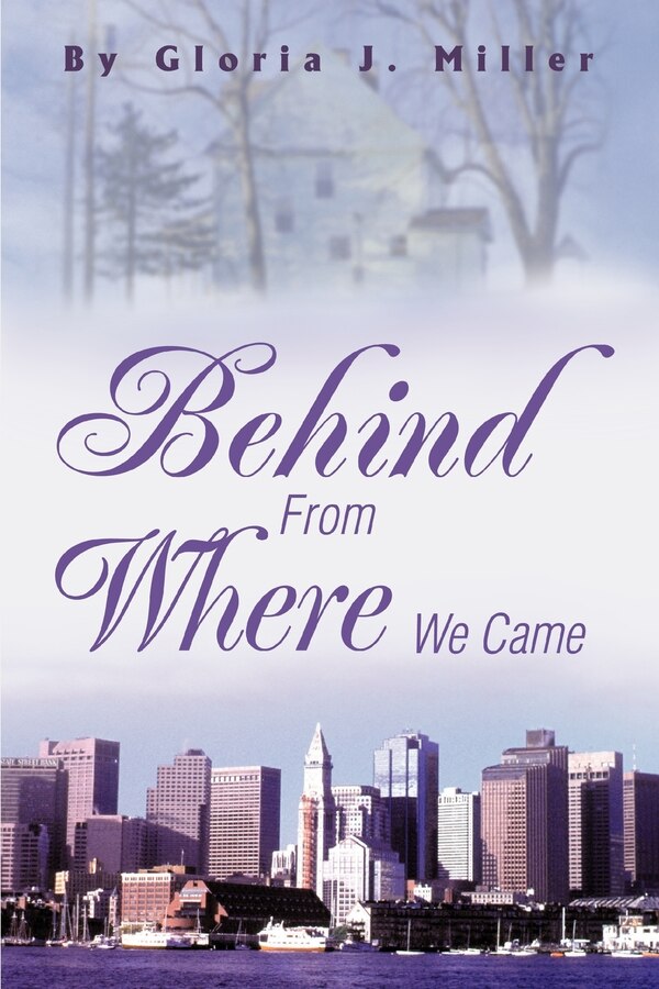Behind from Where We Came by Gloria J Miller, Paperback | Indigo Chapters
