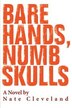 Bare Hands Numb Skulls by Nate Cleveland, Paperback | Indigo Chapters