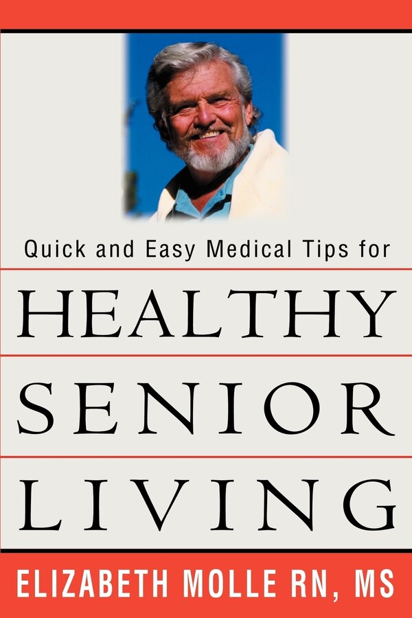 Quick and Easy Medical Tips for Healthy Senior Living by Elizabeth a Molle, Paperback | Indigo Chapters