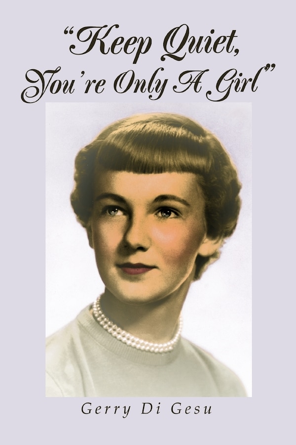 Keep Quiet You're Only A Girl by Gerry Di Gesu, Paperback | Indigo Chapters