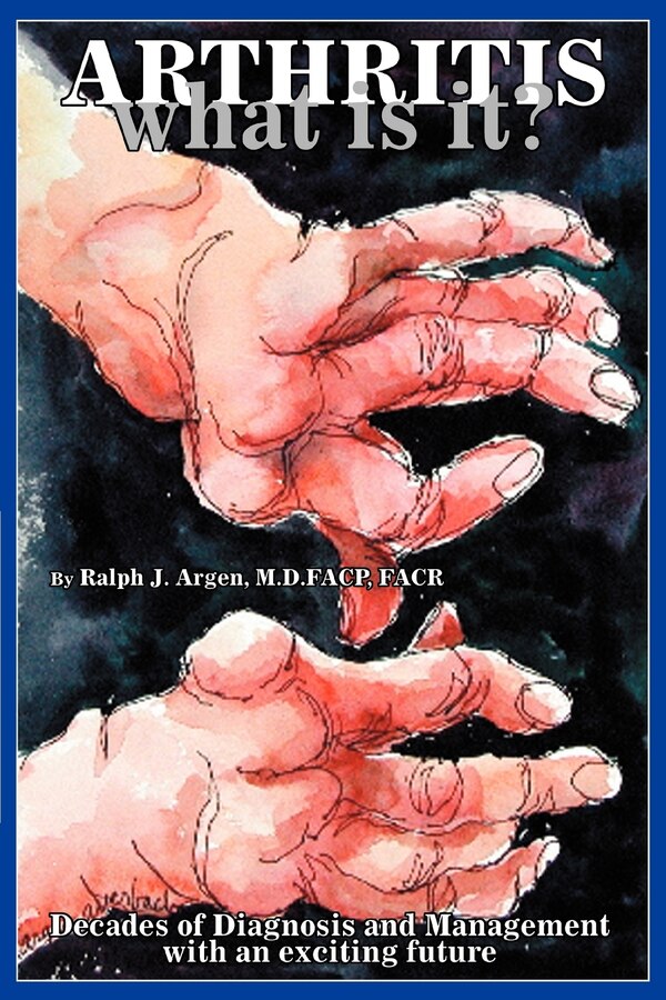 Arthritis what is it? by Ralph J Argen Facp, Paperback | Indigo Chapters