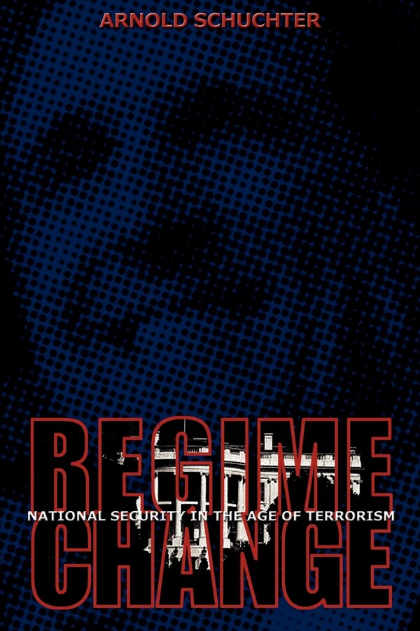 Regime Change by Arnold Schuchter, Paperback | Indigo Chapters