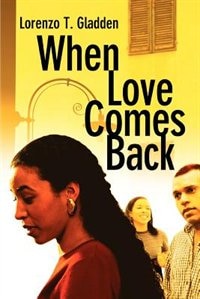 When Love Comes Back by Lorenzo T. Gladden, Paperback | Indigo Chapters