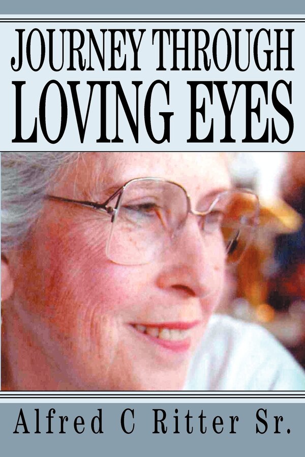 Journey Through Loving Eyes by Alfred C Ritter, Paperback | Indigo Chapters
