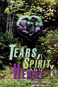 Tears Spirit and Heart by Christopher John Hoppe, Paperback | Indigo Chapters