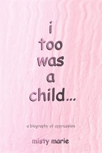 I Too Was a Child. by Misty Marie, Paperback | Indigo Chapters