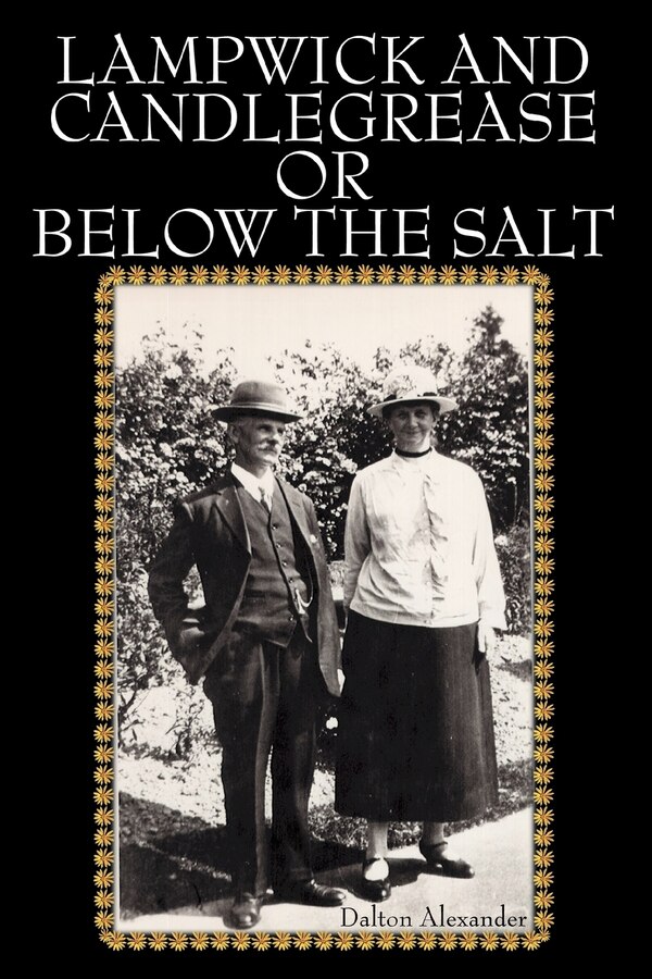 Lampwick and Candlegrease or Below the Salt by Dalton Alexander, Paperback | Indigo Chapters