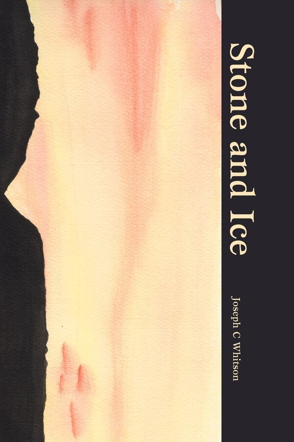 Stone and Ice by Joseph C Whitson, Paperback | Indigo Chapters