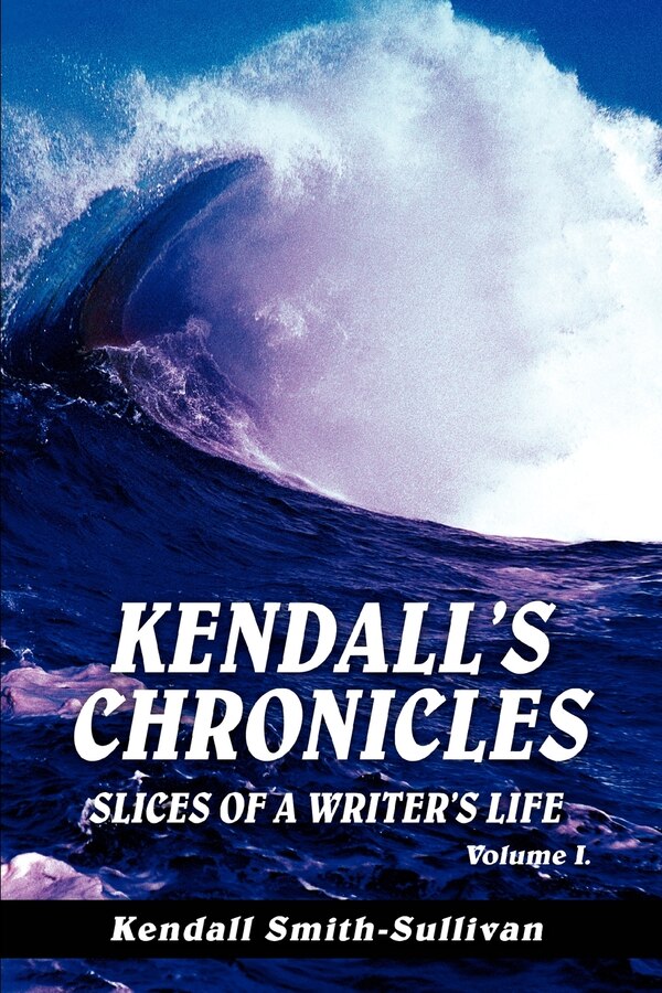 Kendall's Chronicles by Kendall Smith-Sullivan, Paperback | Indigo Chapters
