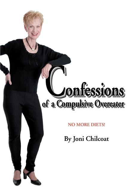 Confessions of a Compulsive Overeater by Joni Chilcoat