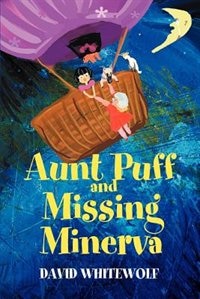 Aunt Puff and Missing Minerva by David Whitewolf, Paperback | Indigo Chapters