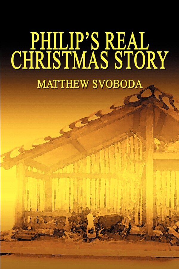 Philip's Real Christmas Story by Matthew Matthew Svoboda, Paperback | Indigo Chapters