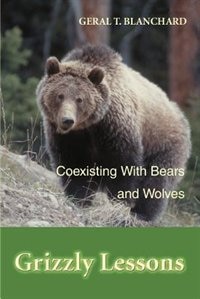 Grizzly Lessons by Geral T. Blanchard, Paperback | Indigo Chapters