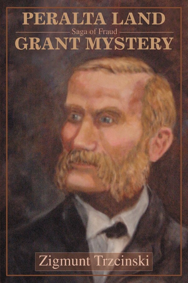 Peralta Land Grant Mystery by Zigmunt Trzcinski, Paperback | Indigo Chapters