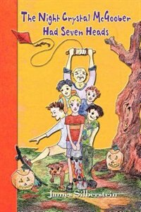 The Night Crystal McGoober Had Seven Heads by James Silberstein, Paperback | Indigo Chapters