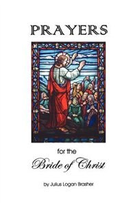 Prayers for the Bride of Christ by Julius Logan Brasher, Paperback | Indigo Chapters
