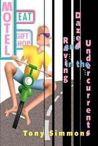 Dazed and Raving in the Undercurrents by Tony Simmons, Paperback | Indigo Chapters