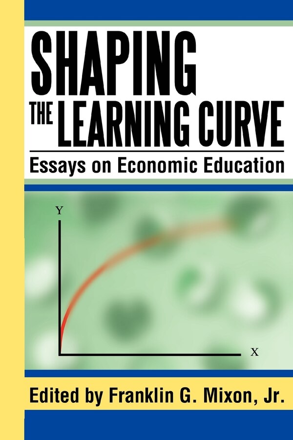 Shaping the Learning Curve by Franklin G Mixon, Paperback | Indigo Chapters