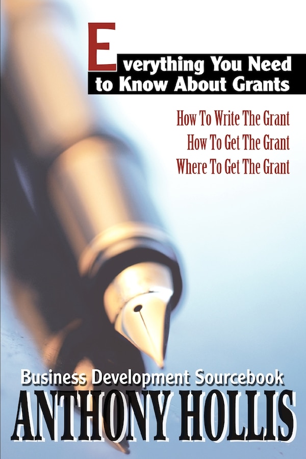 Everything You Need to Know About Grants by Anthony Hollis, Paperback | Indigo Chapters