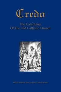 Credo by Old Catholic Church of the United States, Paperback | Indigo Chapters