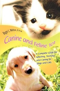 Canine and Feline 101 by Roger L Welton D V M, Paperback | Indigo Chapters