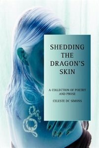 Shedding the Dragon's Skin by Celeste DC Simons, Paperback | Indigo Chapters