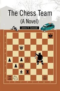 The Chess Team (a Novel) by James H. Sawaski, Paperback | Indigo Chapters