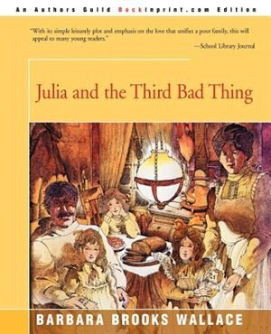 Julia and the Third Bad Thing by Barbara Brooks Wallace, Paperback | Indigo Chapters