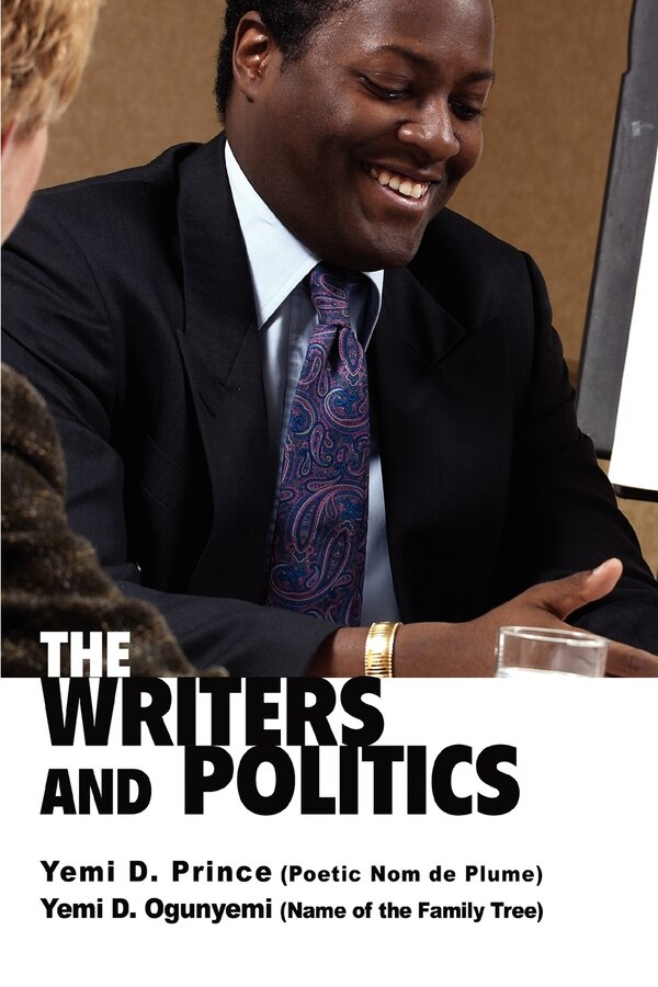 The Writers and Politics by Yemi D Ogunyemi, Paperback | Indigo Chapters