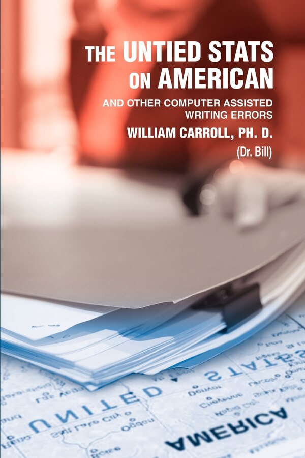The Untied Stats On American by William Carroll Ph D, Paperback | Indigo Chapters