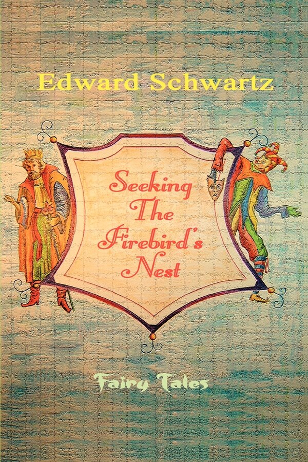 Seeking The Firebird's Nest by Edward Schwartz, Paperback | Indigo Chapters
