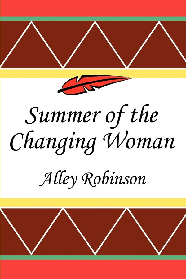 Summer of the Changing Woman by Alley Robinson, Paperback | Indigo Chapters
