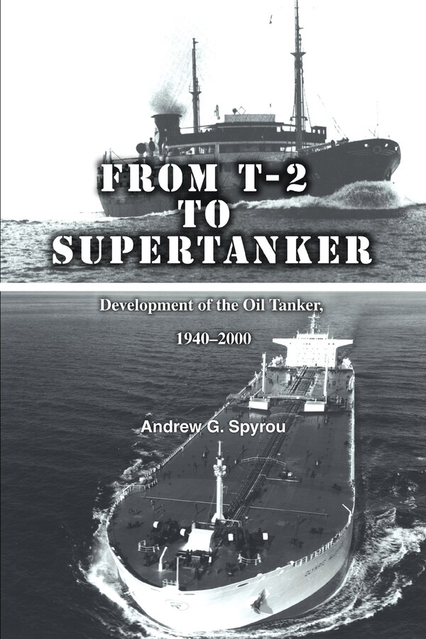 From T-2 to Supertanker by Andrew G Spyrou, Paperback | Indigo Chapters