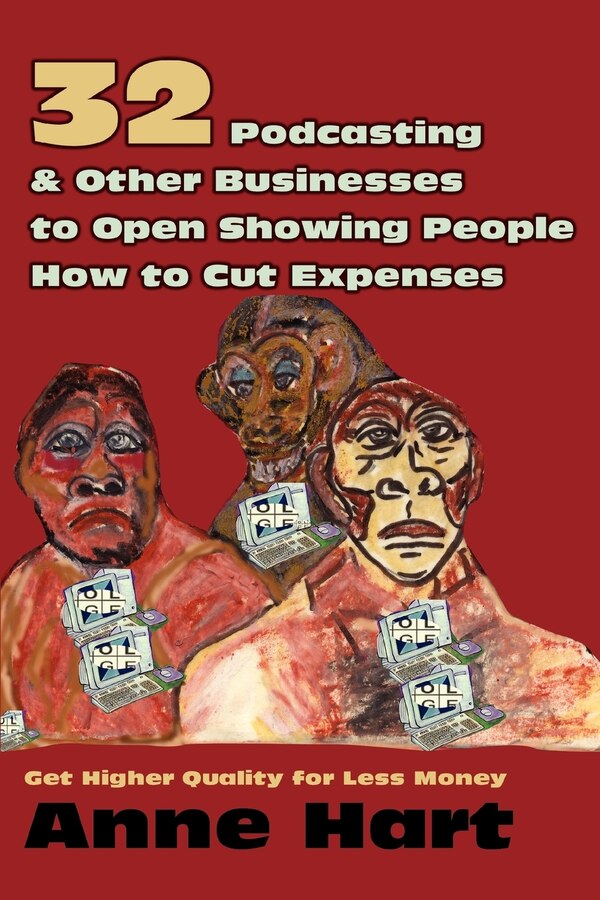 32 Podcasting & Other Businesses To Open Showing People How To Cut Expenses by Anne Hart, Paperback | Indigo Chapters
