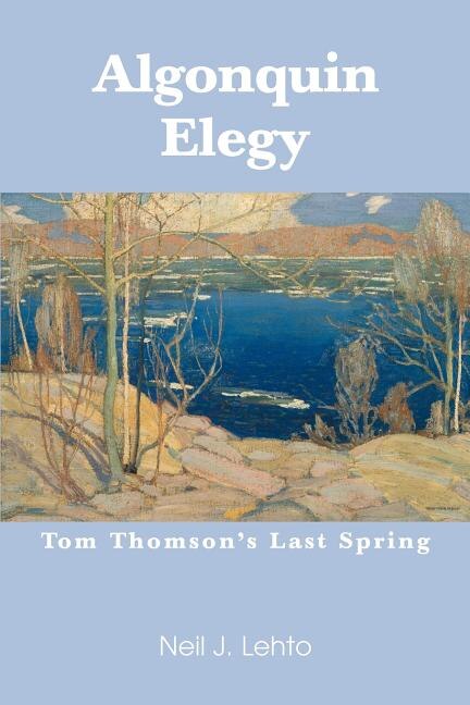 Algonquin Elegy by Neil J Lehto, Paperback | Indigo Chapters