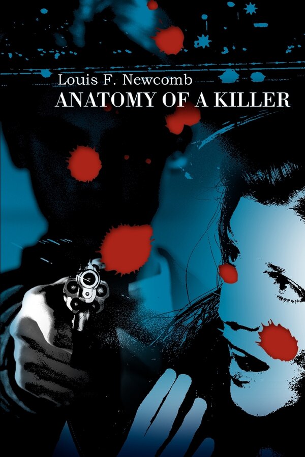 Anatomy of a Killer by Louis F Newcomb, Paperback | Indigo Chapters