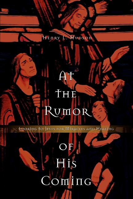At the Rumor of His Coming by Henry L Hudson, Paperback | Indigo Chapters