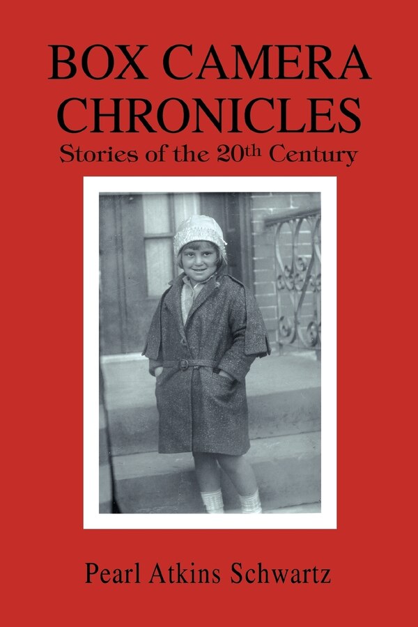 Box Camera Chronicles by Pearl Atkins Schwartz, Paperback | Indigo Chapters