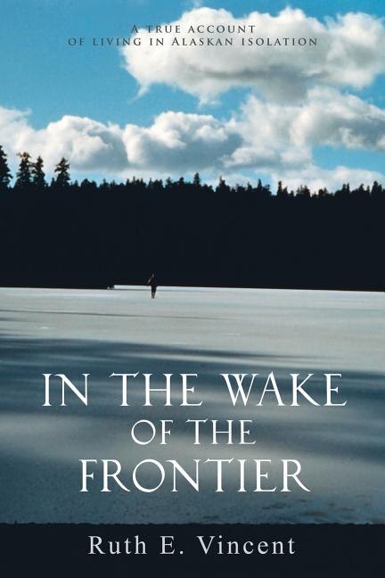 In the Wake of the Frontier by Ruth E Vincent, Paperback | Indigo Chapters