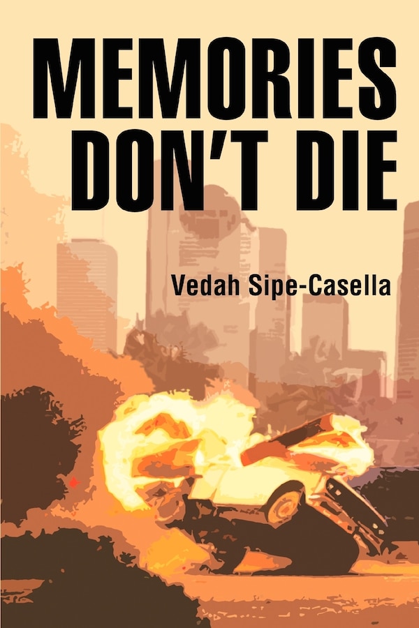 Memories Don't Die by Vedah Sipe-casella, Paperback | Indigo Chapters